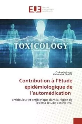 Contribution à l'Etude épidémiologique de l'automédication - Chaima Belkeram, Abdelmalek ZAATER - UNIV EUROPEENNE