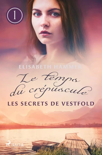 Les Secrets de Vestfold - Le temps du crépuscule, Livre 1 - Elisabeth Hammer - SAGA FRANCE