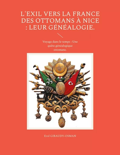 L'exil vers la France des ottomans à Nice : leur généalogie. - Erol Giraudy-Osman - BOOKS ON DEMAND