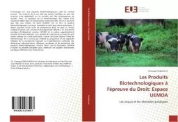 Les Produits Biotechnologiques à l'épreuve du Droit: Espace UEMOA