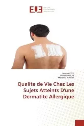 Qualite de Vie Chez Les Sujets Atteints D'une Dermatite Allergique - Nada Kotti, Feriel Dhouib, Mounira Hajjaji - UNIV EUROPEENNE