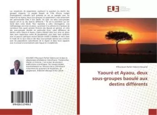 Yaouré et Ayaou, deux sous-groupes baoulé aux destins différents - N'founoum Parfait Sidoine Kouamé - UNIV EUROPEENNE