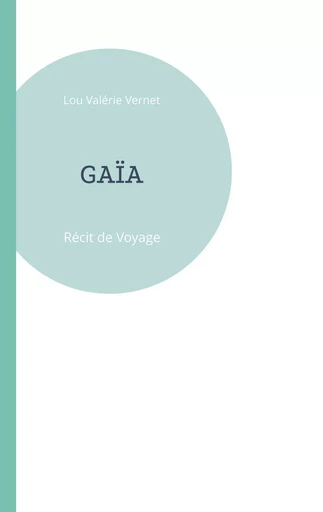 Gaïa - Lou Valérie Vernet - BOOKS ON DEMAND