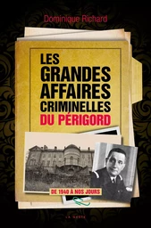 LES GRANDES AFFAIRES CRIMINELLES DU PERIGORD (GESTE)