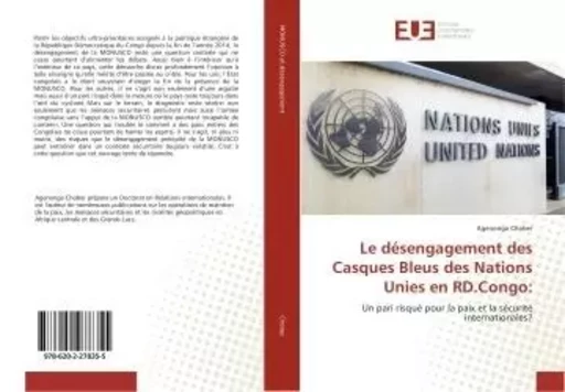 Le désengagement des Casques Bleus des Nations Unies en RD.Congo: - Agenonga Chober - UNIV EUROPEENNE