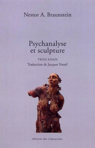 PSYCHANALYSE ET SCULPTURE -  Nestor braunstein - CREPUSCULES