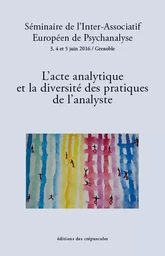 L'ACTE ANALYTIQUE ET LA DIVERSITE DES PRATIQUES DE L'ANALYST