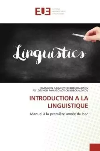 INTRODUCTION A LA LINGUISTIQUE - RAMAZON RAJABOVICH BOBOKALONOV, PO'LOTSHOH RAMAZONOVICH BOBOKALONOV - UNIV EUROPEENNE