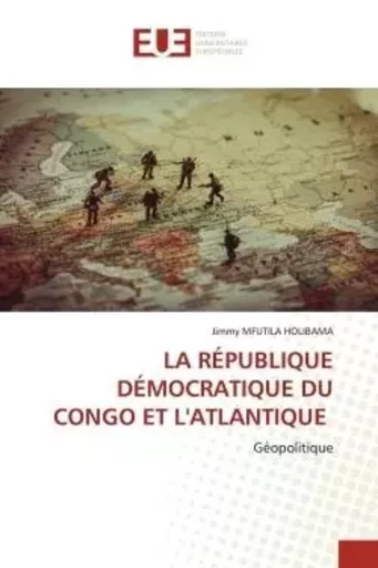 LA RÉPUBLIQUE DÉMOCRATIQUE DU CONGO ET L'ATLANTIQUE - Jimmy MFUTILA HOLIBAMA - UNIV EUROPEENNE