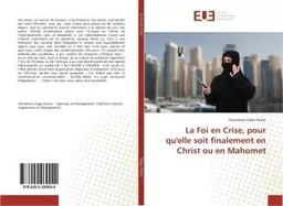 La Foi en Crise, pour qu'elle soit finalement en Christ ou en Mahomet