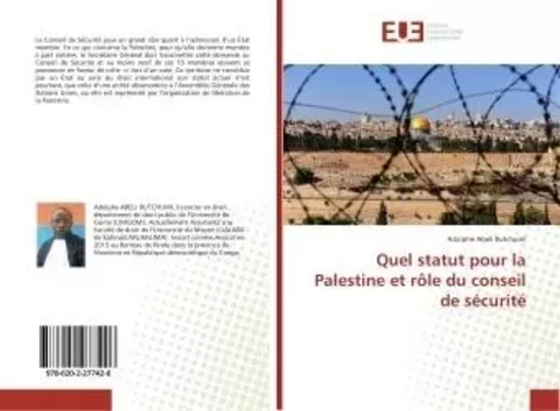 Quel statut pour la Palestine et rôle du conseil de sécurité - Adolphe Abeli Butchumi - UNIV EUROPEENNE