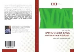 KADHAFI: Soldat d'Allah ou Précurseur Politique?