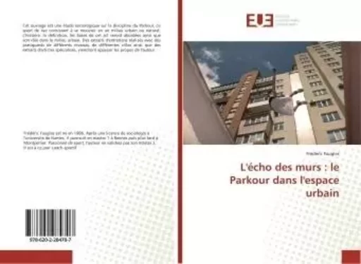 L'écho des murs : le Parkour dans l'espace urbain - Frédéric Fauglas - UNIV EUROPEENNE