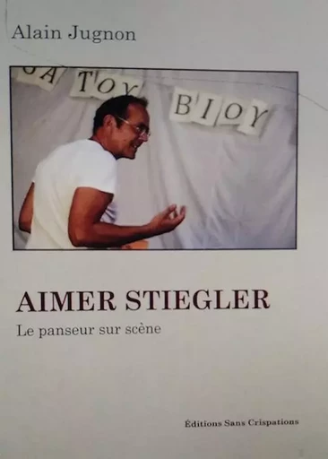 Aimer Stiegler, le panseur sur scène -  Alain Jugnon - SANS CRISPATION