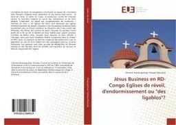 Jesus Business en RD-Congo eglises de reveil, d'endormissement ou "des ligablos"?