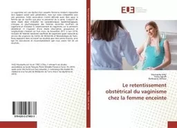 Le retentissement obstétrical du vaginisme chez la femme enceinte