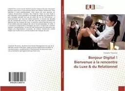 Bonjour Digital ! Bienvenue à la rencontre du Luxe & du Relationnel