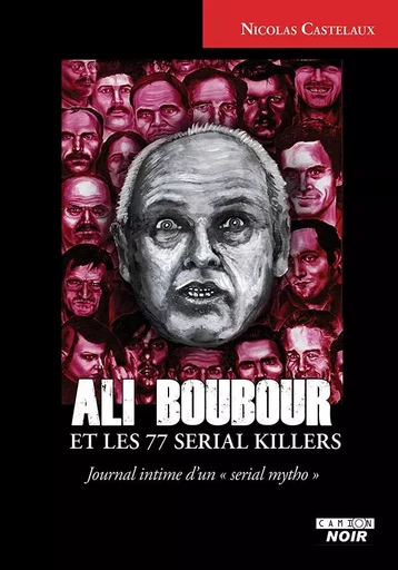 Ali boubour et les 77 serial killers - Nicolas Castelaux - CAMION BLANC