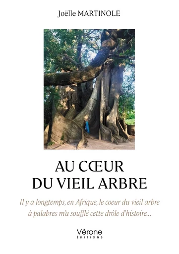 Au coeur du vieil arbre - Joëlle MARTINOLE - VERONE