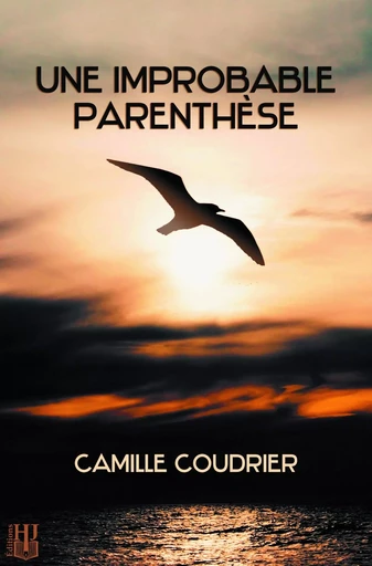 Une improbable parenthèse - Camille Coudrier - HELENE JACOB