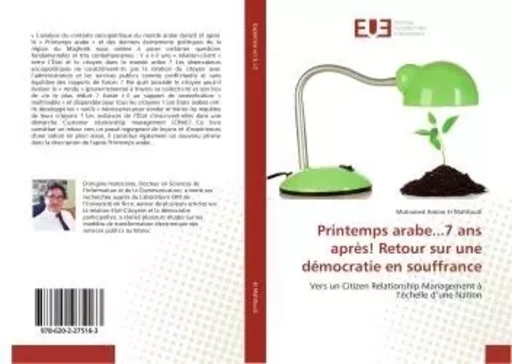 Printemps arabe...7 ans après! Retour sur une démocratie en souffrance - Mohamed Amine El Mahfoudi - UNIV EUROPEENNE