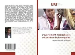 L'avortement médicalisé et sécurisé en droit congolais