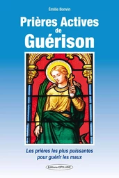 Prières Actives de Guérison - Les prières les plus puissantes pour guérir les maux