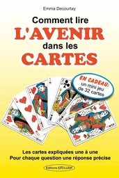 Comment lire l'avenir dans les cartes - Les cartes expliquées une à une - Pour chaque question une réponse précise