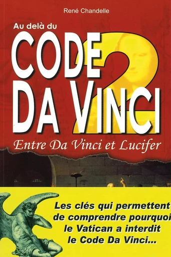 Au delà du Code Da Vinci - Entre Da Vinci et Lucifer - Tome 2 - René Chandelle - EDITIONS EXCLUSIF