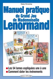 Manuel pratique du Grand Jeu de Melle Lenormand - Les 54 lames expliquées une à une - Comment dater les événements