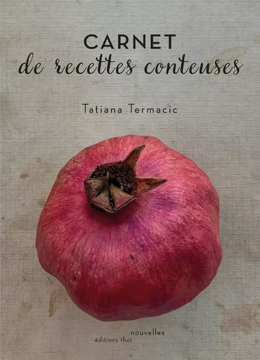 Carnet de recettes conteuses - Tatiana Termacic - THOT FORMATION