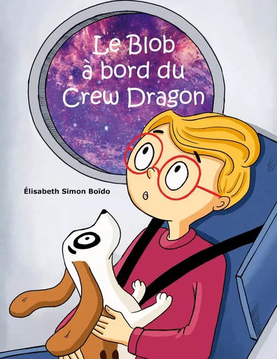 Le Blob à bord du Crew Dragon - Elisabeth Simon-Boïdo - BOOKS ON DEMAND