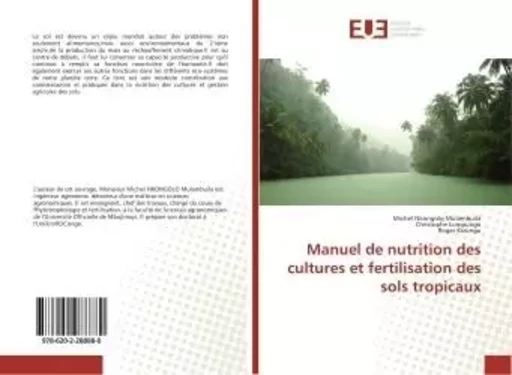 Manuel de nutrition des cultures et fertilisation des sols tropicaux - Michel Mulambuila, - UNIV EUROPEENNE