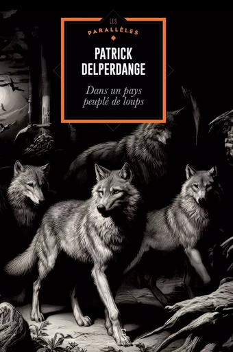 Dans un pays peuplé de loups - Patrick Delperdange - EDERN EDITIONS