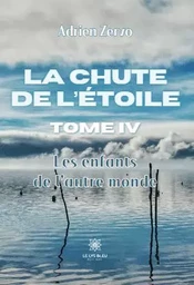 La chute de l’étoile - Tome IV : Les enfants de l’autre monde