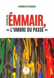 Émmair, « L’ombre du passé» - Tome III