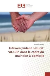 Infirmier/aidant naturel: "AGGIR" dans le cadre du maintien à domicile