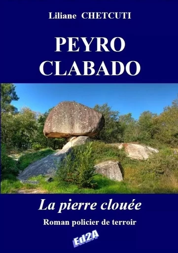 PEYRO CLABADO La Pierre clouée - Liliane CHETCUTI - AUTEURS AUJOURD