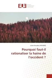 Pourquoi faut-il rationaliser la haine de l'occident ?