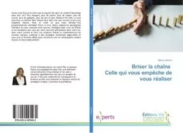 Briser la chaîne Celle qui vous empêche de vous réaliser