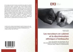 Les recruteurs en cabinet et la discrimination ethnique A l'embauche