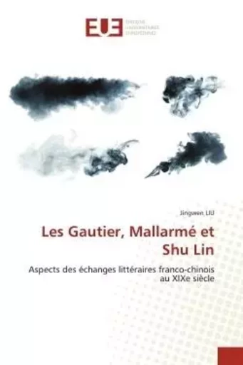 Les Gautier, Mallarmé et Shu Lin - Jingwen Liu - UNIV EUROPEENNE