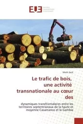 Le trafic de bois, une activité transnationale au coeur des