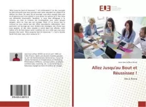 Allez jusqu'àu Bout et Reussissez ! - Jean-Ives Ahissi - UNIV EUROPEENNE