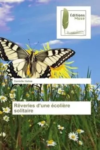 Reveries d'une ecoliere solitaire - Danielle Helme - MUSE