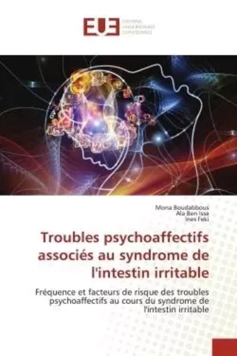 Troubles psychoaffectifs associés au syndrome de l'intestin irritable - Mona Boudabbous, Ala Ben Issa, Ines Feki - UNIV EUROPEENNE