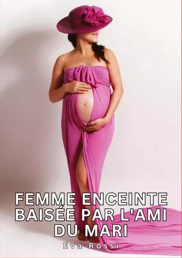 Femme enceinte baisée par l'ami du mari - Eva Rossi - TREDITION