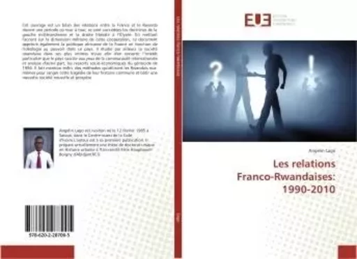 Les relations Franco-Rwandaises: 1990-2010 - Angelin Lago - UNIV EUROPEENNE