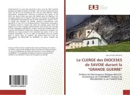 Le CLERGE des DIOCESES de SAVOIE durant la "GRANDE GUERRE"