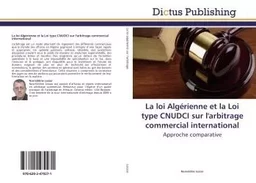 La loi Algérienne et la Loi type CNUDCI sur l'arbitrage commercial international